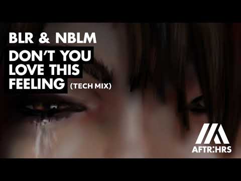BLR & NBLM - Don't You Love This Feeling (Tech Mix)