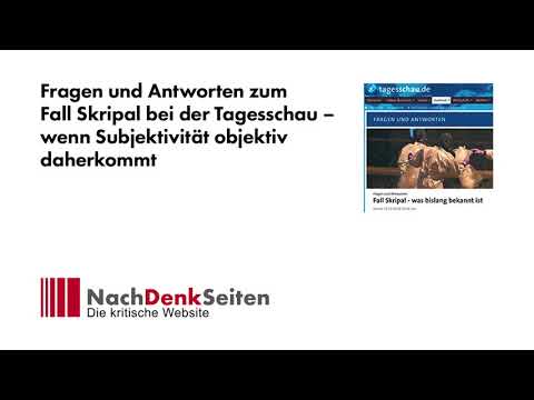 Fragen und Antworten zum Fall Skripal bei der Tagesschau – wenn Subjektivität objektiv daherkommt