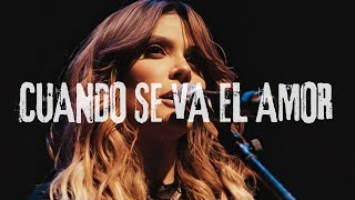 Kany Garcia - CUANDO SE VA EL AMOR (Letra)