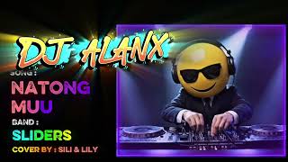 Download lagu DJ Alanx Remix | Natong Muu | Sliders (Cover by Sili & Lily) mp3