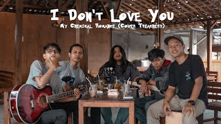 My Chemical Romance - I Dont Love You (Cover by TREACHERY)