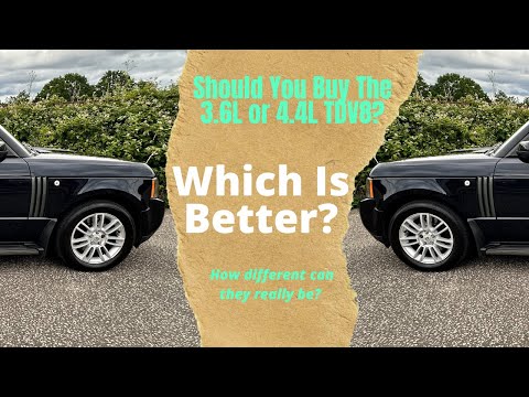 Range Rover L322, which is better, the 3.6l or 4.4l TDV8?