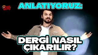 ANLATIYORUZ: DERGİ NASIL ÇIKARILIR?
