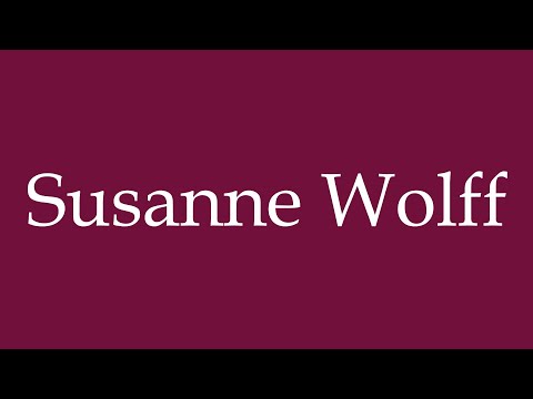 How to Pronounce ''Susanne Wolff'' Correctly in German