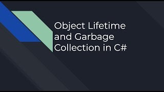 Garbage Collection and object life cycle in c#
