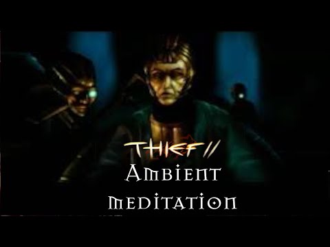 Thief 2: The Metal Age - Ambience/Meditation