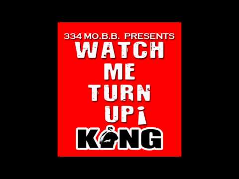 KING (Of 334 MO.B.B.) Watch Me Turn Up