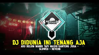 Download lagu Dj Didunia Ini Tenang Aja X Aku Belum Mandi Tapi Masih Ganteng Juga - Slowed   Reverb mp3