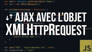 TUTO JS - #14 L&#39;Objet XMLHttpRequest (Ajax)