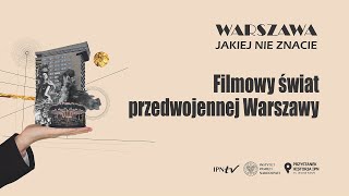 📽 Filmowy świat przedwojennej Warszawy – cykl Warszawa, jakiej nie zna