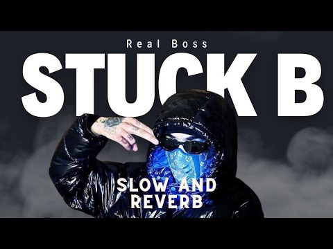 Stuck B~ Slow and Reverb ~ Real Boss ~ Reverb Nation #realboss #slowandreverb