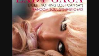 Lady GaGa - Eh Eh (Random Soul Synthetic Mix - RADIO Mix)
