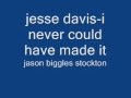 jesse davis-i never could have made it