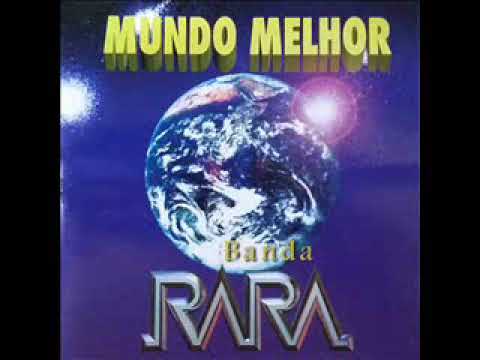 Banda Rara - Mundo Melhor ( CD Completo )