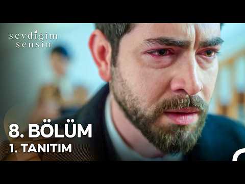 Sevdiğim Sensin 8. Bölüm 1. Tanıtım - Ön İzleme Detayları
