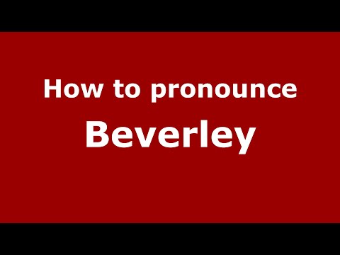 How to pronounce Beverley