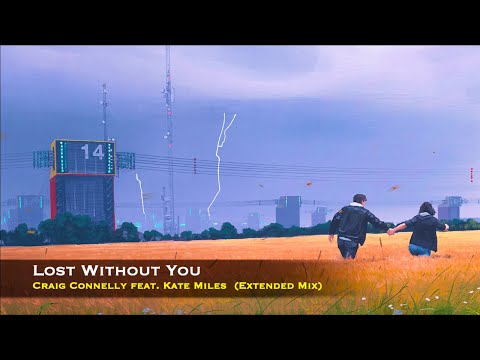 Craig Connelly feat. Kate Miles - Lost Without You (Extended Mix)