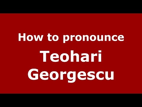 How to pronounce Teohari Georgescu (Romanian/Romania) - PronounceNames.com