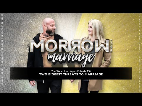 Two Biggest Threats To Marriage | The 'NEW' Marriage | Ep218