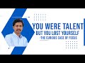 You were a talent, But you lost yourself | The curious case of focus