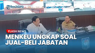 Menkeu Purbaya Beberkan Soal Praktik Jual Beli Jabatan: Tolong Perbaiki Dua Triwulan ke Depan Deh