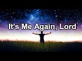 It's Me Again Lord