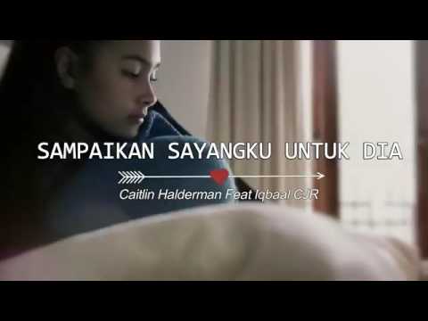 download lagu mp3 mp4 Sampaikan Sayangku Untuk Dia Iqbaal Ft Caitlin, download lagu Sampaikan Sayangku Untuk Dia Iqbaal Ft Caitlin gratis, unduh video klip Sampaikan Sayangku Untuk Dia Iqbaal Ft Caitlin