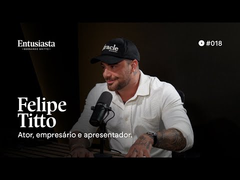 FELIPE TITTO | PODCAST ENTHUSIAST | #018