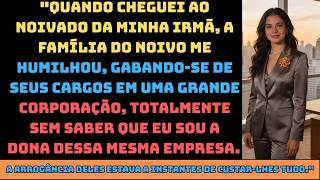 Zombaram de mim no noivado da minha irmã, mas sou dona da empresa onde trabalham e...