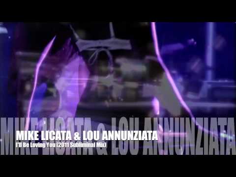 Mike Licata & Lou Annunziata - I'll Be Loving You (2011 Subliminal Mix)