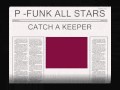 P-FUNK ALL STARS - Catch a keeper