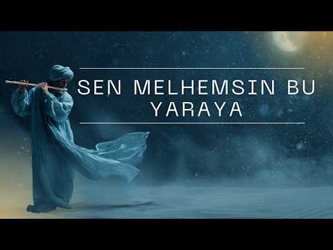 Sen Melhemsin Bu Yaraya | Kalbe Şifa Olan Tasavvufi İlahi