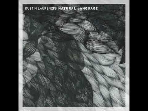 Dustin Laurenzis Natural Language - Natural Language (Full Album)