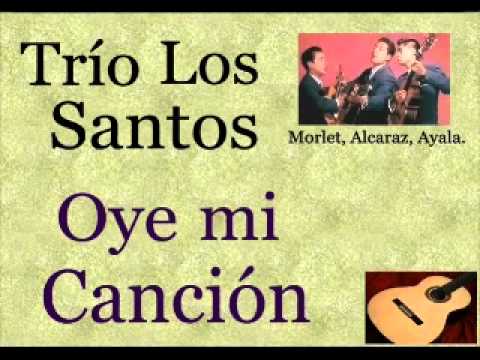 Trío Los Santos:  Oye mi Canción  -  (letra y acordes)