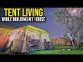 Living In A Tent While Building My Dream Tiny House