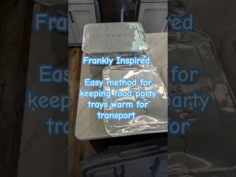 Easy method for keeping food trays warm for transport