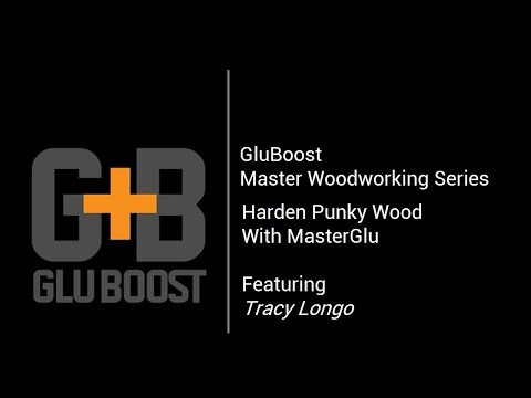 Gluboost Harden Punky Wood with MasterGlu With Tracy Longo!