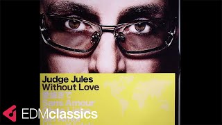 Judge Jules - Without Love (Original Mix) (2007)