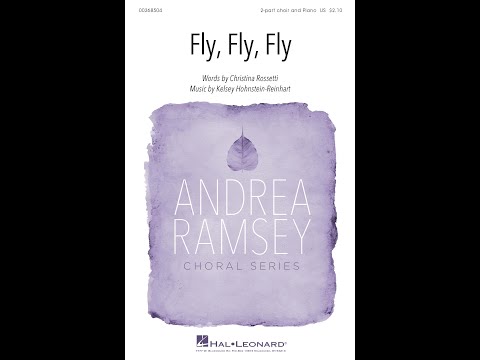 Fly, Fly, Fly (2-Part Choir) - Music by Kelsey Hohnstein-Reinhart