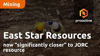 east-star-resources-now-significantly-closer-to-jorc-resource