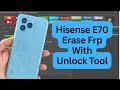 Hisense E70 Erase Frp With Unlock Tool Remove Google Account Hisense E70 Za Mobile Tech