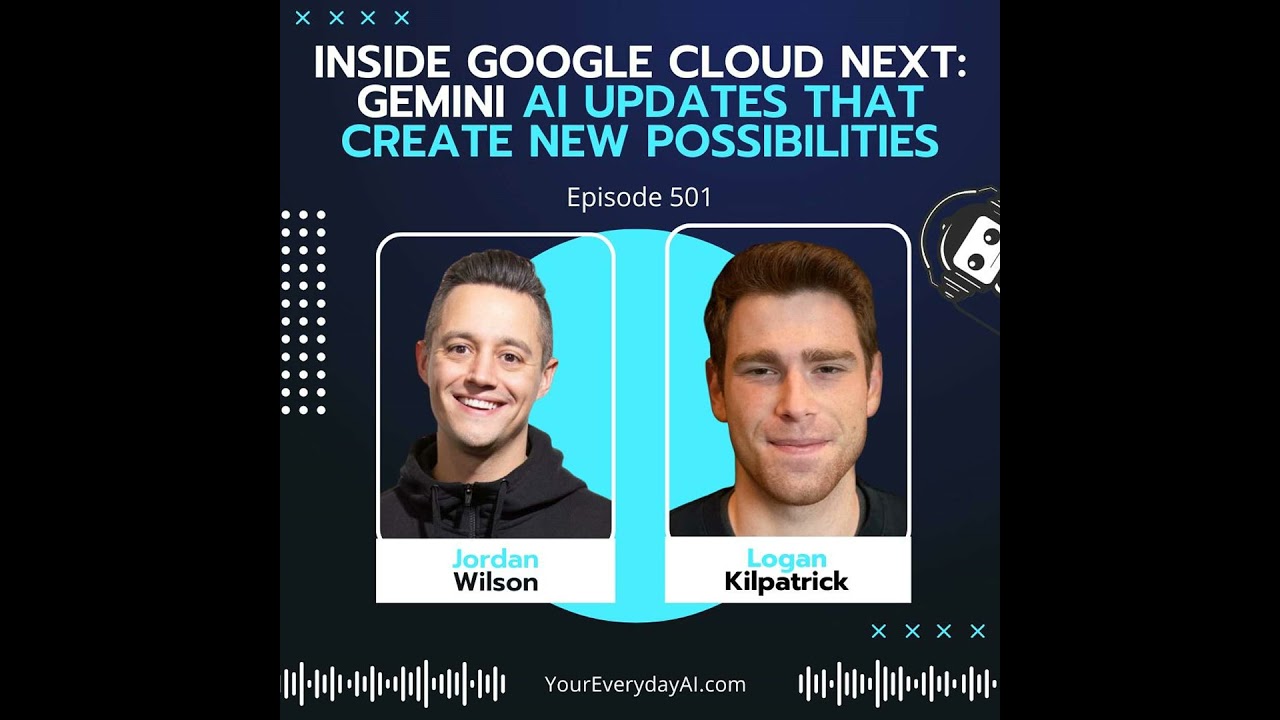 EP 501: Google's Logan Kilpatrick: Gemini AI updates that create new possibilities live from Goog...