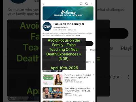 Focus on the Family #exposed False Teaching Of Near Death Experiences = (NDE).