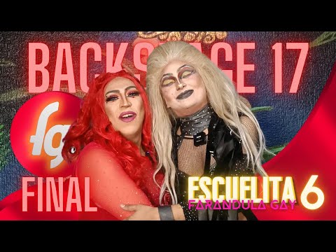 BACKSTAGE 17 (ULTIMO) ESCUELITA FG / TEMP 06 / CAP 17 - CANAL FARANDULA GAY