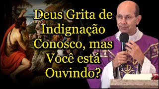 Deus Grita de Indignação Conosco, mas Você está Ouvindo?  #padrepauloricardo #advento