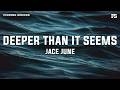 Jace June Deeper Than It Seems