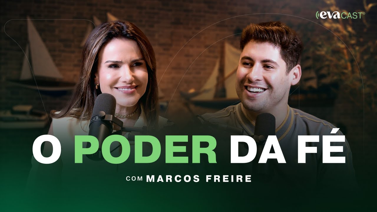 O Poder da Fé em Deus | EVACAST com Marcos Freire