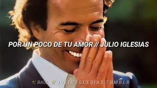 Por Un Poco De Tu Amor ✨ [Letras] - Julio Iglesias