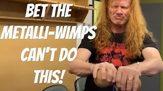 Dave Mustaine says he was the Alpha Male over the Metalli-Wimps!