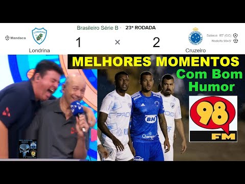 LONDRINA 1 x 2 CRUZEIRO & Bom Humor 98FM 🤪😂😂⚽ Highlights of the 2022 Brasileirão, Round 23, Series B